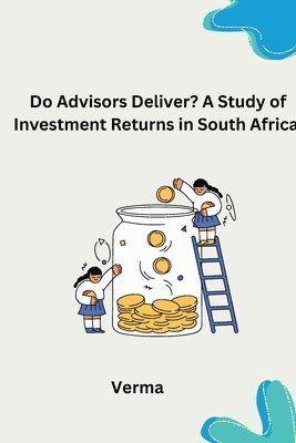 Verma - Do Advisors Deliver? A Study of Investment Returns in South Africa, Häftad