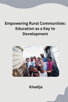 bokomslag Empowering Rural Communities: Education as a Key to Development