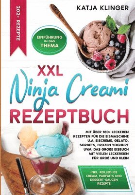 bokomslag XXL Ninja Creami Rezeptbuch: Mit über 180+ leckeren Rezepten für die Eismaschine u.a. Eiscreme, Gelato, Sorbets, Frozen Yoghurt uvm. Das große Eisb