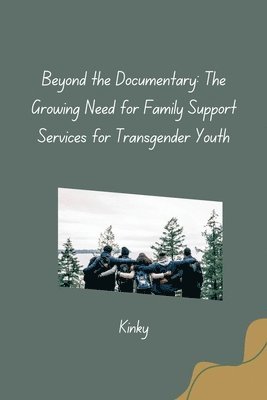Kinky - Beyond the Documentary: The Growing Need for Family Support Services for Transgender Youth, Häftad