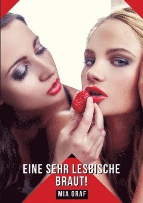 Eine sehr lesbische Braut!: Geschichten mit explizitem Sex für Erwachsene 1