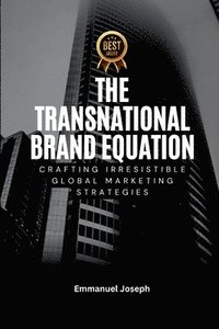 bokomslag Transnational Brand Equation, Crafting Irresistible Global Marketing Strategies