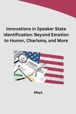 Maya - Innovations in Speaker State Identification: Beyond Emotion to Humor, Charisma, and More, Häftad