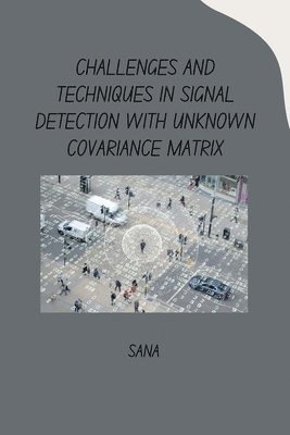 Challenges and Techniques in Signal Detection with Unknown Covariance Matrix 1