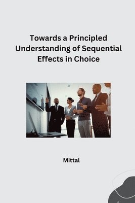 bokomslag Towards a Principled Understanding of Sequential Effects in Choice