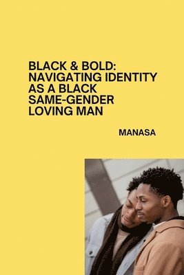 bokomslag Black & Bold: Navigating Identity as a Black Same-Gender Loving Man