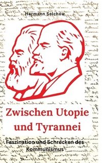 bokomslag Zwischen Utopie und Tyrannei: Faszination und Schrecken des Kommunismus