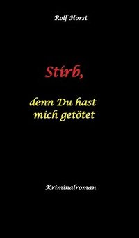 bokomslag Stirb, denn Du hast mich getötet - hochfunktionaler Autismus, Missbrauch, Heim, Mord, Alkoholiker, Jugendamt, Rache, Observieren, Rollstuhl, Brüder, Gendern, Posttraumatische Belastungsstörung