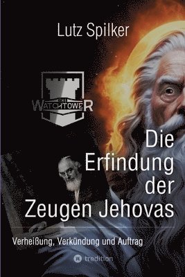 bokomslag Die Erfindung der Zeugen Jehovas: Verheißung, Verkündung und Auftrag