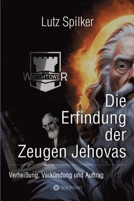 Lutz Spilker - Die Erfindung der Zeugen Jehovas: Verheißung, Verkündung und Auftrag, Häftad