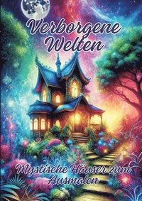 bokomslag Verborgene Welten: Mystische Häuser zum Ausmalen