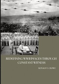 bokomslag Redefining WWII Images through Constant Witness