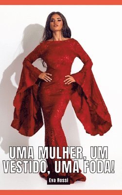 Uma mulher, um vestido, uma foda!: Contos de Sexo Explícito para Adultos