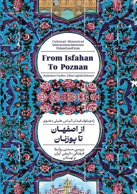 From Isfahan To Poznan: Cultural-Historical Interactions between Poland and Iran 1