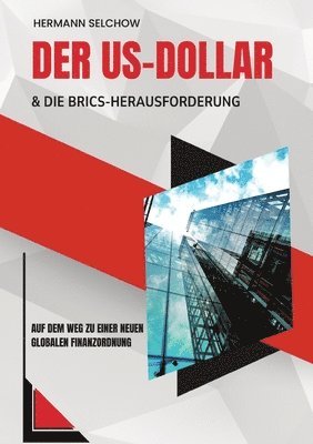 Der US-Dollar und die BRICS-Herausforderung: Auf dem Weg zu einer neuen globalen Finanzordnung 1