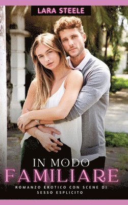 In Modo Familiare: Romanzo Erotico con Scene di Sesso Esplicito 1