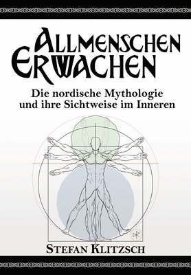 Allmenschen Erwachen: Die nordische Mythologie und ihre Sichtweise im Inneren