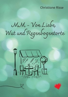 bokomslag MM - Von Liebe, Wut und Regenbogentorte