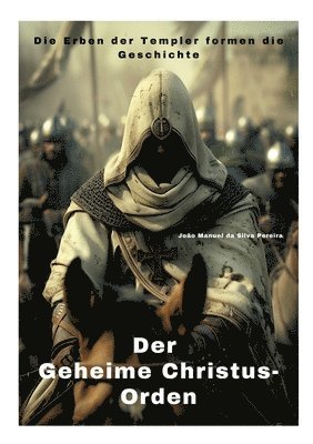 bokomslag Der Geheime Christus-Orden: Die Erben der Templer formen die Geschichte