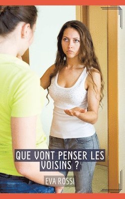 Eva Rossi - Que vont penser les voisins ?: Histoires Érotiques Tabou pour Adultes, Inbunden