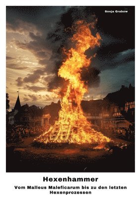 Sonja Grabow - Hexenhammer: Vom Malleus Maleficarum bis zu den letzten Hexenprozessen, Häftad