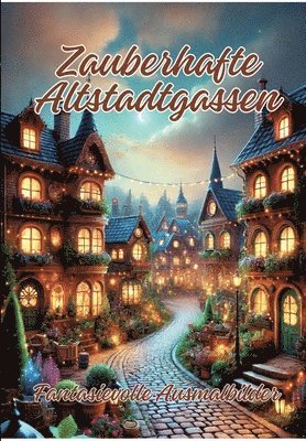 Zauberhafte Altstadtgassen: Fantasievolle Ausmalbilder 1