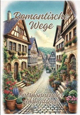 Romantische Wege: Entspannender Ausmalspaß 1