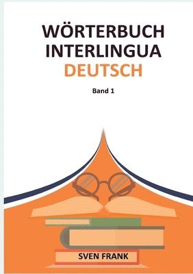 Wörterbuch Interlingua - Deutsch: Band 1 1