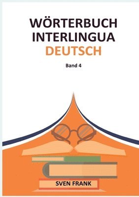 Wörterbuch Interlingua - Deutsch: Band 4 1