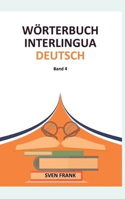 Wörterbuch Interlingua - Deutsch: Band 4