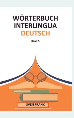 Wörterbuch Interlingua - Deutsch: Band 5 1