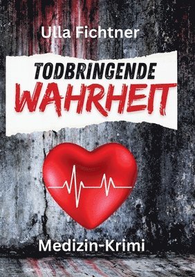 Todbringende Wahrheit: Medizin-Krimi 1