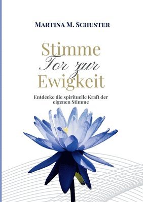 bokomslag Stimme - Tor zur Ewigkeit: Entdecke die spirituelle Kraft der eigenen Stimme