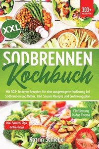 bokomslag XXL Sodbrennen Kochbuch: Mit 303+ leckeren Rezepten für eine ausgewogene Ernährung bei Sodbrennen und Reflux. Inkl. Saucen Rezepte und Ernährun