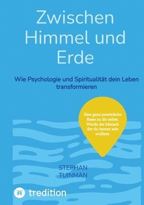 bokomslag Zwischen Himmel und Erde: Wie Psychologie und Spiritualität den Leben transformieren