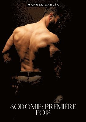 Manuel García - Sodomie: Première Fois: Histoires Érotiques Gay de Sexe Explicite, Häftad
