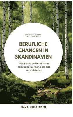 bokomslag Berufliche Chancen in Skandinavien: Wie Sie Ihren beruflichen Traum im Norden Europas verwirklichen