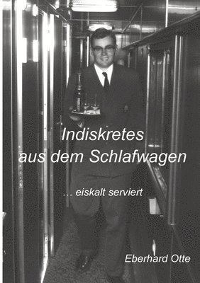 Indiskretes aus dem Schlafwagen: ... eiskalt serviert