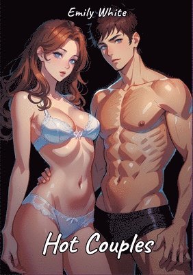 Hot Couples: Sexy Erotic Stories for Adults Illustrated with Hentai Pictures - Naked Illustrations 1