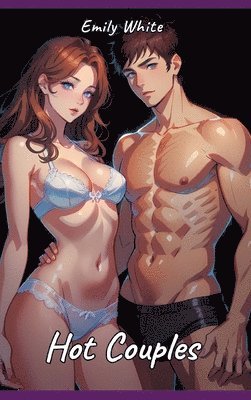 Hot Couples: Sexy Erotic Stories for Adults Illustrated with Hentai Pictures - Naked Illustrations 1