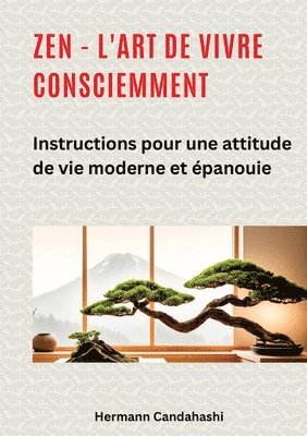 bokomslag Zen - l'art de vivre consciemment: Instructions pour une attitude de vie moderne et épanouie