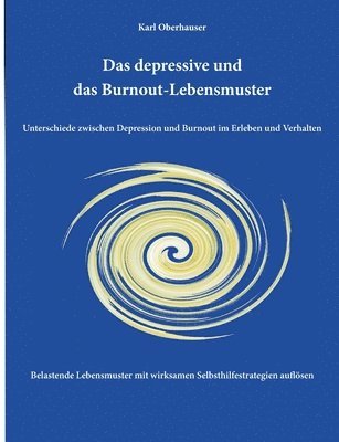 bokomslag Das depressive und das Burnout-Lebensmuster: Unterschiede zwischen Depression und Burnout im Erleben und Verhalten