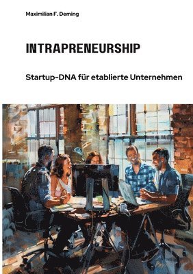 bokomslag Intrapreneurship: Startup-DNA für etablierte Unternehmen