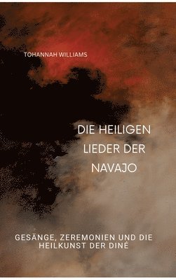 bokomslag Die heiligen Lieder der Navajo: Gesänge, Zeremonien und die Heilkunst der Diné