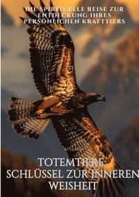 bokomslag Totemtiere:  Schlüssel zur inneren  Weisheit.