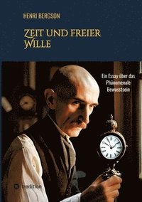 bokomslag Zeit und freier Wille: Ein Essay über das Phänomenale Bewusstsein