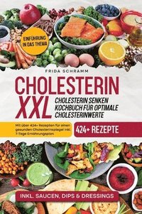 bokomslag Cholesterin XXL - Cholesterin senken Kochbuch für optimale Cholesterinwerte: Mit über 424+ Rezepten für einen gesunden Cholesterinspiegel inkl. 7-Tage