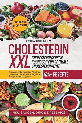 Cholesterin XXL - Cholesterin senken Kochbuch für optimale Cholesterinwerte: Mit über 424+ Rezepten für einen gesunden Cholesterinspiegel inkl. 7-Tage 1