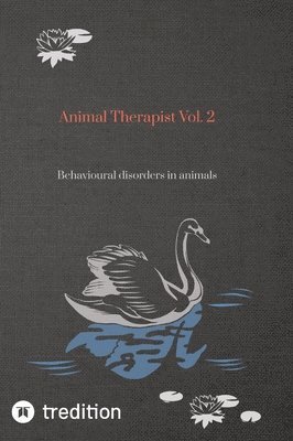 bokomslag Animal Therapist Vol. 2: Behavioural disorders in animals