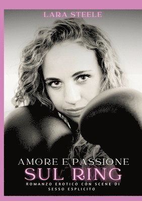 bokomslag Amore e Passione sul Ring: Romanzo Erotico con Scene di Sesso Esplicito